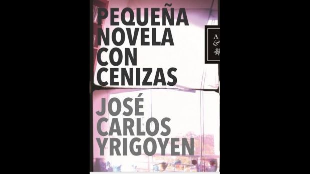 Pequeña Novela Con Cenizas De José Carlos Yrigoyen Libros A Mí